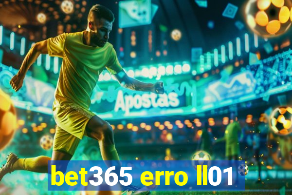 bet365 erro ll01